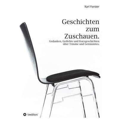 Geschichten zum Zuschauen, Taschenbuch von Karl Forster, Tredition, 978-3-7497-4930-0