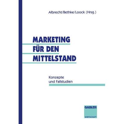 Marketing für den Mittelstand, Taschenbuch von , Betriebswirtschaftlicher Verlag Gabler, 978-3-409-13633-4