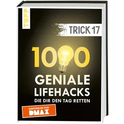 Trick 17. 1000 geniale Lifehacks, die dir den Tag retten, Ratgeber von frechverlag