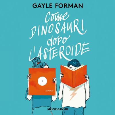 Come dinosauri dopo l'asteroide - Gayle Forman, Audio, 9788852156557