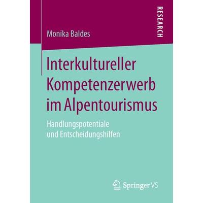 Interkultureller Kompetenzerwerb im Alpentourismus, Taschenbuch von Monika Baldes, Springer Fachmedien Wiesbaden GmbH, 978-3-658-11289-9