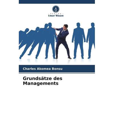 Grundsätze des Managements, Taschenbuch von Charles Akomea Bonsu, Verlag Unser Wissen, 978-620-6-05372-9