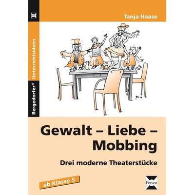 Gewalt - Liebe - Mobbing, Taschenbuch von Tanja Haase, Persen Verlag in der AAP Lehrerwelt GmbH, 978-3-8344-3518-7