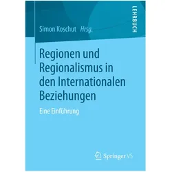 Regionen und Regionalismus in den Internationalen Beziehungen, Fachbücher von Simon Koschut