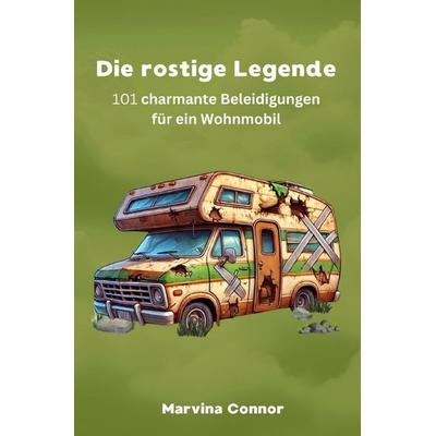 Die rostige Legende, Taschenbuch von Marvina Connor, Epubli, 978-3-8197-2032-1