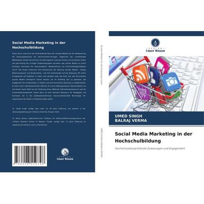 Social Media Marketing in der Hochschulbildung, Taschenbuch von Umed Singh,Balraj Verma, Verlag Unser Wissen, 978-620-8-55974-8
