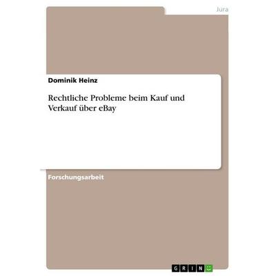 Rechtliche Probleme beim Kauf und Verkauf über eBay, Taschenbuch von Dominik Heinz, GRIN, 978-3-656-14893-7