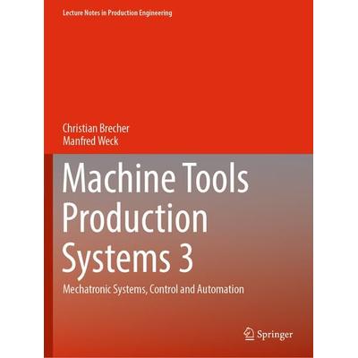 Machine Tools Production Systems 3, Taschenbuch von Christian Brecher,Manfred Weck, Springer Fachmedien Wiesbaden GmbH, 978-3-658-34624-9