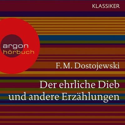 Der ehrliche Dieb und andere Erzählungen - Fjodor M. Dostojewski, Audio, 9783732404094