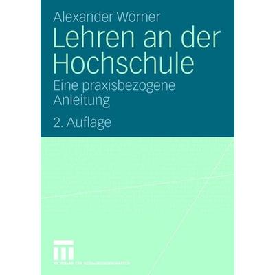 Lehren an der Hochschule, Taschenbuch von Alexander Wörner, VS Verlag für Sozialwissenschaften, 978-3-531-16363-5