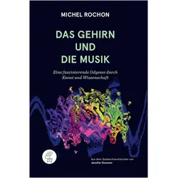 Das Gehirn und die Musik, Sachbücher von Michel Rochon