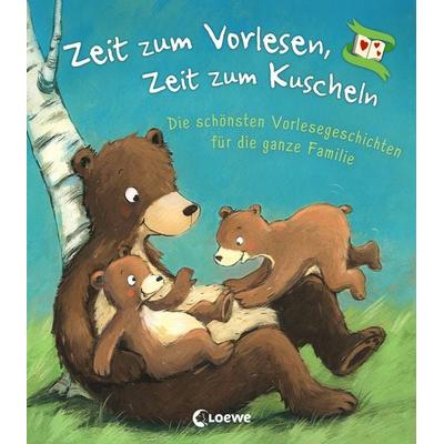 Zeit zum Vorlesen, Zeit zum Kuscheln - Die schönsten Vorlesegeschichten für die ganze Familie, Gebundene Ausgabe von , Loewe