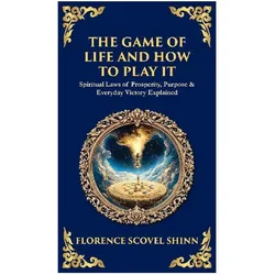 The Game of Life and How to Play It, Belletristik von Florence Scovel Shinn, Tim Zengerink