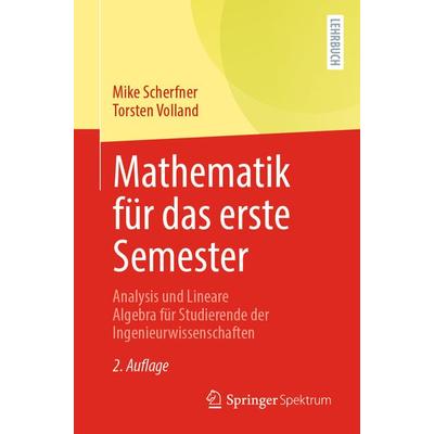 Mathematik für das erste Semester, Taschenbuch von Mike Scherfner,Torsten Volland, Springer Berlin, 978-3-662-61991-9