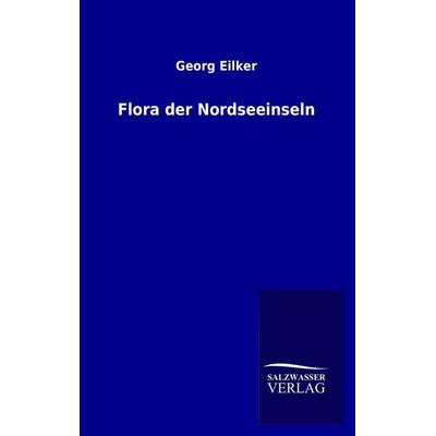 Flora der Nordseeinseln, Taschenbuch von Georg Eilker, Salzwasser, 978-3-86444-199-8