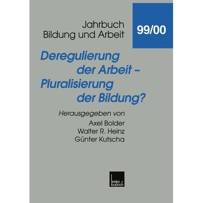 Deregulierung der Arbeit — Pluralisierung der Bildung?, Taschenbuch von Axel Bolder,Helmut Heid,Walter R. Heinz,Günter Kutscha, VS Verlag für