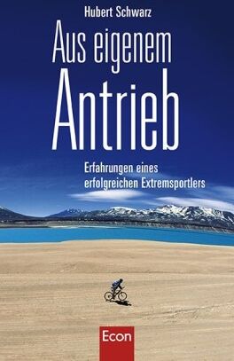 Hubert Schwarz - Aus eigenem Antrieb: Erfahrungen eines erfolgreichen Extremsportlers - Preis vom 13.10.2026 19:28:25 h