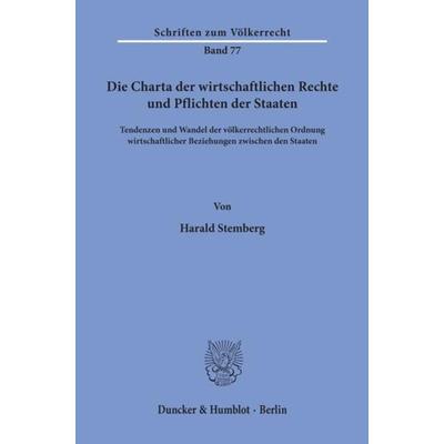 Die Charta der wirtschaftlichen Rechte und Pflichten der Staaten., Taschenbuch von Harald Stemberg, Duncker & Humblot, 978-3-428-05288-2