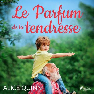 Le Parfum de la tendresse - Alice Quinn, Audio, 9788728110232