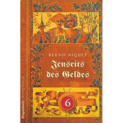 Jenseits des Geldes. Sechster Teil, Taschenbuch von Bernd Niquet, Engelsdorfer Verlag, 978-3-96145-974-2