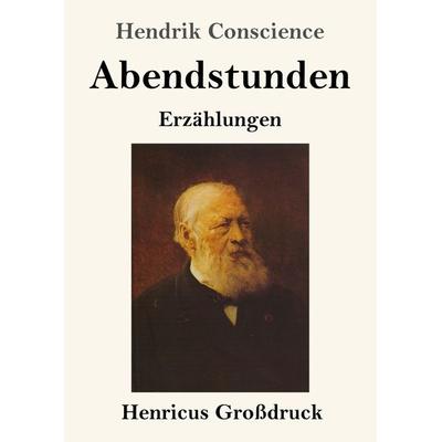 Abendstunden (Großdruck), Taschenbuch von Hendrik Conscience, BoD - Books on Demand, 978-3-8478-3542-4