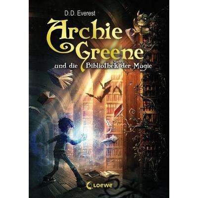 Archie Greene und die Bibliothek der Magie / Archie Greene Bd.1, Gebundene Ausgabe von D. D. Everest, Loewe