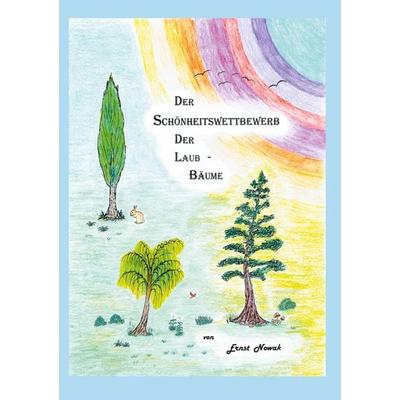 Der Schönheitswettbewerb der Laub-Bäume, Taschenbuch von Ernst Nowak, BoD – Books on Demand, 978-3-7583-7263-6