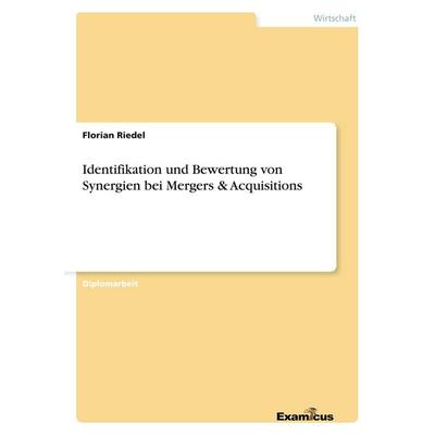 Identifikation und Bewertung von Synergien bei Mergers & Acquisitions, Taschenbuch von Florian Riedel, GRIN, 978-3-86943-374-5