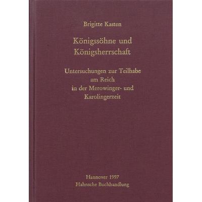 Königssöhne und Königsherrschaft, Gebundene Ausgabe von Brigitte Kasten, Harrassowitz, 978-3-447-17218-9