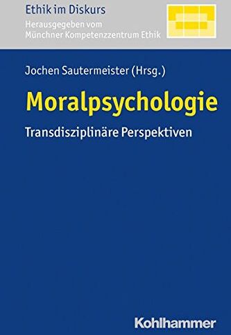 Jochen Sautermeister - Moralpsychologie: Transdisziplinäre Perspektiven (Ethik im Diskurs) - Preis vom 09.10.2026 07:28:09 h