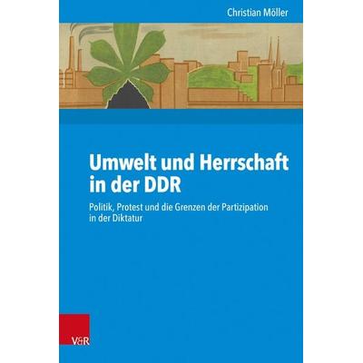Umwelt und Herrschaft in der DDR, Gebundene Ausgabe von Christian Möller, Vandenhoeck + Ruprecht, 978-3-525-31096-0