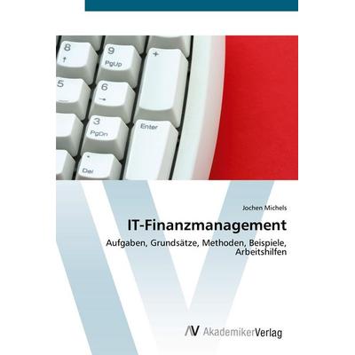 IT-Finanzmanagement, Taschenbuch von Jochen Michels, AV Akademikerverlag, 978-3-639-44729-3