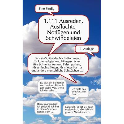 1.111 Ausreden, Ausflüchte, Notlügen und Schwindeleien, Taschenbuch von Fine Findig, BoD – Books on Demand, 978-3-7543-7477-1
