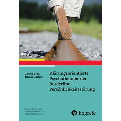 Klärungsorientierte Psychotherapie der Borderline-Persönlichkeitsstörung, Taschenbuch von Janine Breil,Rainer Sachse, Hogrefe Verlag,