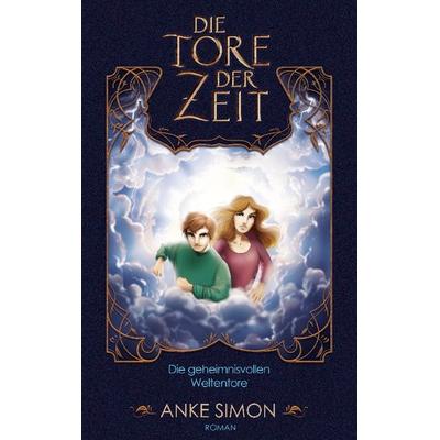 Die Tore der Zeit, Taschenbuch von Anke Simon, BoD – Books on Demand
