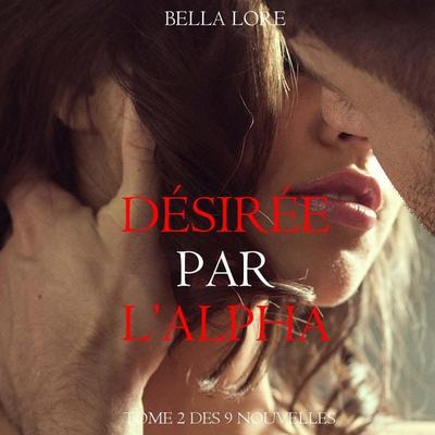 Désirée par l'Alpha : tome 2 des 9 nouvelles par Bella Lore - Bella Lore, Audio, 9798261402497