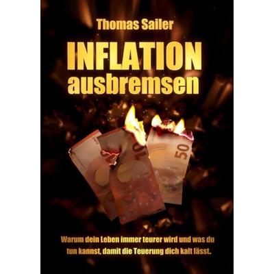 Inflation ausbremsen, Taschenbuch von Thomas Sailer, Tredition, 978-3-347-52142-1