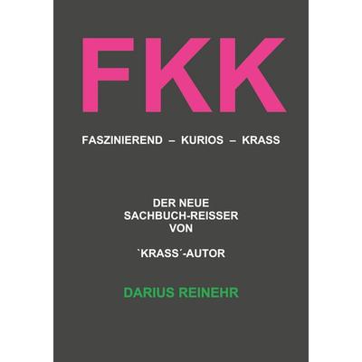 FKK, Taschenbuch von Darius Reinehr, BoD – Books on Demand, 978-3-7562-7667-7