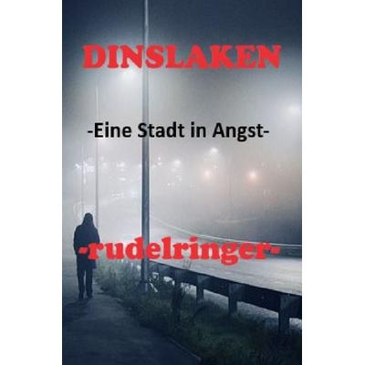 DINSLAKEN -Eine Stadt in Angst-, Taschenbuch von Uli rudelringer, Epubli