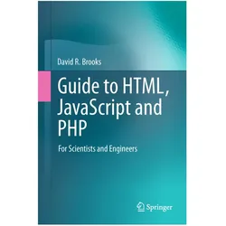Guide to HTML, JavaScript and PHP, Fachbücher von David R. Brooks