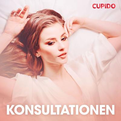Konsultationen - erotiska noveller - Cupido, Audio, 9788726725063