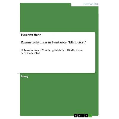 Raumstrukturen in Fontanes 'Effi Briest'; Taschenbuch von Susanne Hahn, GRIN, 978-3-640-87909-0