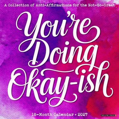 You're Doing Okay-Ish 2027 12 X 12 Wall Calendar