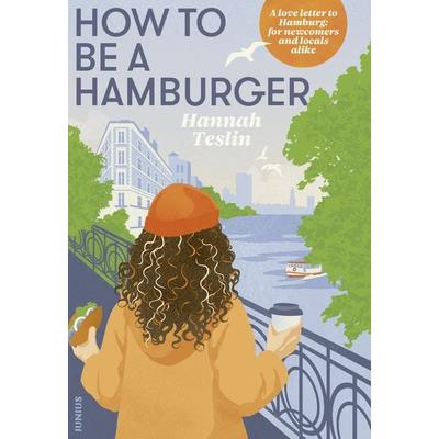 How to Be a Hamburger, Taschenbuch von Hannah Teslin, Junius, 978-3-96060-613-0