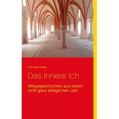 Das Innere Ich, Taschenbuch von Corinna Howe, BoD – Books on Demand, 978-3-7392-1460-3