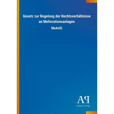 Gesetz zur Regelung der Rechtsverhältnisse an Meliorationsan, Taschenbuch von Antiphon Verlag, Antiphon, 978-3-7314-2805-3