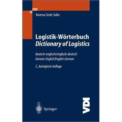 Logistik-Wörterbuch. Dictionary of Logistics, Taschenbuch von Vanessa Scott-Sabic, Springer Berlin, 978-3-540-20553-1