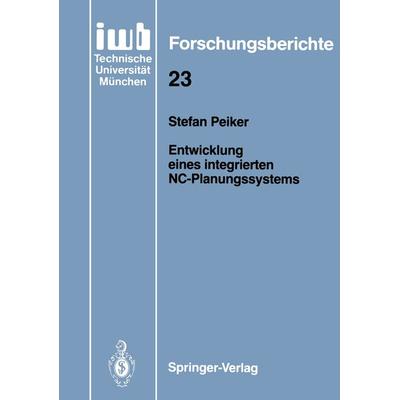 Entwicklung eines integrierten NC-Planungssystems, Taschenbuch von Stefan Peiker, Springer Berlin, 978-3-540-51880-8