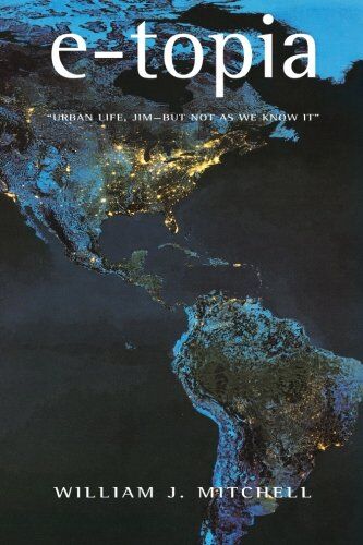 Mitchell, William J. - E-topia: Urban Life, Jim - But Not as We Know It - Preis vom 09.10.2026 07:28:09 h