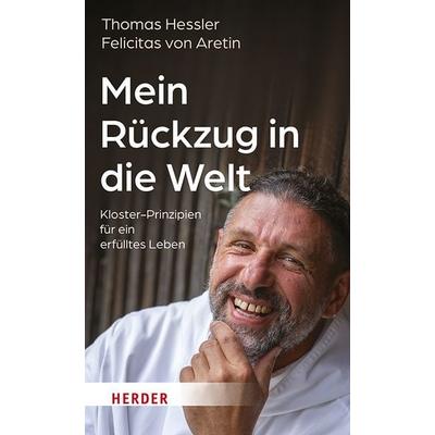 Mein Rückzug in die Welt, Gebundene Ausgabe von Thomas Hessler,Felicitas Aretin, Herder, 978-3-451-03592-0